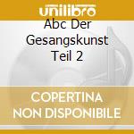 Abc Der Gesangskunst Teil 2 cd