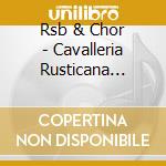 Rsb & Chor - Cavalleria Rusticana (Ga,It.&D) (2 Cd) cd