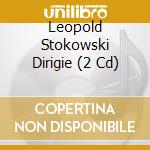 Leopold Stokowski Dirigie (2 Cd) cd