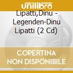 Lipatti,Dinu - Legenden-Dinu Lipatti (2 Cd) cd