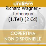 Richard Wagner - Lohengrin (1.Teil) (2 Cd) cd