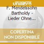 F. Mendelssohn Bartholdy - Lieder Ohne Worte (2 Cd) cd musicale di F. Mendelssohn Bartholdy