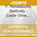 F. Mendelssohn Bartholdy - Lieder Ohne Worte (2 Cd) cd