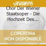 Chor Der Wiener Staatsoper - Die Hochzeit Des Figaro (Ga) (2 Cd) cd musicale di Chor Der Wiener Staatsoper