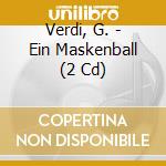 Verdi, G. - Ein Maskenball (2 Cd) cd