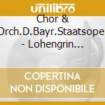 Chor & Orch.D.Bayr.Staatsoper - Lohengrin (Teil 2) (2 Cd) cd musicale di Chor & Orch.D.Bayr.Staatsoper
