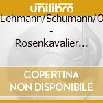 Heger/Lehmann/Schumann/Olezews - Rosenkavalier (G.A.1933) (2 Cd) cd