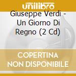 Giuseppe Verdi - Un Giorno Di Regno (2 Cd) cd