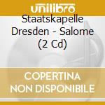 Staatskapelle Dresden - Salome (2 Cd) cd