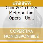 Chor & Orch.Der Metropolitan Opera - Un Ballo In Maschera (Ga) (2 Cd) cd musicale di Chor & Orch.Der Metropolitan Opera