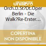 Orch.D.St?Dt.Oper Berlin - Die Walk?Re-Erster Teil (2 Cd) cd