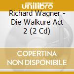 Richard Wagner - Die Walkure Act 2 (2 Cd) cd