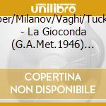 Cooper/Milanov/Vaghi/Tucker/+ - La Gioconda (G.A.Met.1946) (2 Cd) cd