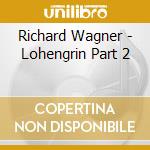 Richard Wagner - Lohengrin Part 2 cd