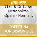 Chor & Orch.Der Metropolitan Opera - Norma (Ga) (2 Cd) cd musicale di Chor & Orch.Der Metropolitan Opera