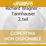 Richard Wagner - Tannhauser 2.teil cd