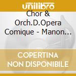 Chor & Orch.D.Opera Comique - Manon (2 Cd) cd musicale di Chor & Orch.D.Opera Comique