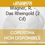 Wagner, R. - Das Rheingold (2 Cd) cd