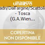 Quadri/Dall'argine/Scattolini+ - Tosca (G.A.Wien 1951) (2 Cd) cd musicale di Quadri/Dall'argine/Scattolini+