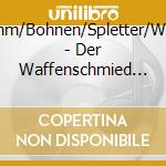 Schlemm/Bohnen/Spletter/Wocke+ - Der Waffenschmied (G.A.1936) (2 Cd) cd