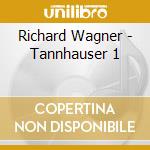 Richard Wagner - Tannhauser 1 cd musicale di Richard Wagner
