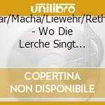Lehar/Macha/Liewehr/Rethy/+ - Wo Die Lerche Singt (G.A.1942) (2 Cd) cd