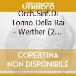 Orch.Sinf.Di Torino Della Rai - Werther (2 Cd) cd