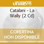 Catalani - La Wally (2 Cd) cd
