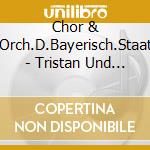 Chor & Orch.D.Bayerisch.Staat - Tristan Und Isolde-Teil 1 (2 Cd) cd musicale di Chor & Orch.D.Bayerisch.Staat