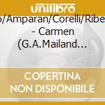 Sanzogno/Amparan/Corelli/Ribeti/Colzani - Carmen (G.A.Mailand 1956) (2 Cd) cd musicale di Sanzogno/Amparan/Corelli/Ribeti/Colzani