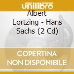 Albert Lortzing - Hans Sachs (2 Cd) cd