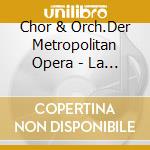 Chor & Orch.Der Metropolitan Opera - La Boheme (Ga) (2 Cd) cd musicale di Chor & Orch.Der Metropolitan Opera