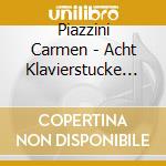Piazzini Carmen - Acht Klavierstucke (2 Cd) cd