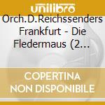 Orch.D.Reichssenders Frankfurt - Die Fledermaus (2 Cd) cd