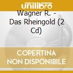 Wagner R. - Das Rheingold (2 Cd) cd