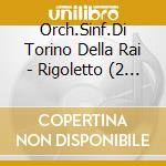 Orch.Sinf.Di Torino Della Rai - Rigoletto (2 Cd) cd