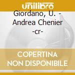 Giordano, U. - Andrea Chenier -cr- cd musicale di Giordano, U.