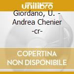 Giordano, U. - Andrea Chenier -cr- cd