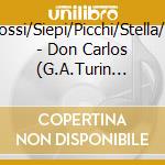 Rossi/Siepi/Picchi/Stella/+ - Don Carlos (G.A.Turin 1954) (2 Cd) cd
