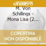 M. Von Schillings - Mona Lisa (2 Cd) cd
