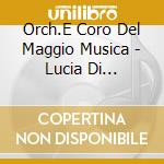 Orch.E Coro Del Maggio Musica - Lucia Di Lammermoor (2 Cd) cd