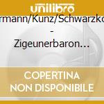 Ackermann/Kunz/Schwarzkopf/+ - Zigeunerbaron (G.A.1954) (2 Cd) cd