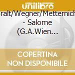 Moralt/Wegner/Metternich/+ - Salome (G.A.Wien 1952) (2 Cd) cd