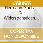 Hermann Goetz - Der Widerspenstigen Zaehm cd musicale di Hermann Goetz