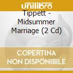 Tippett - Midsummer Marriage (2 Cd) cd