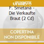 F. Smetana - Die Verkaufte Braut (2 Cd) cd