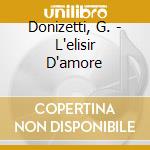 Donizetti, G. - L'elisir D'amore cd musicale di Donizetti, G.