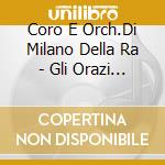 Coro E Orch.Di Milano Della Ra - Gli Orazi E I Curiazi (2 Cd) cd musicale