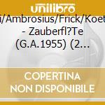 Solti/Ambrosius/Frick/Koeth/+ - Zauberfl?Te (G.A.1955) (2 Cd) cd