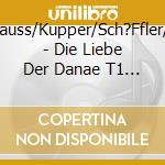 Krauss/Kupper/Sch?Ffler/+ - Die Liebe Der Danae T1 (Sbg.52 (2 Cd) cd musicale di Krauss/Kupper/Sch?Ffler/+